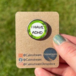 I HAVE ADHD Pin Badge – Calmstream Green Design – Stainless Steel – 25 mm